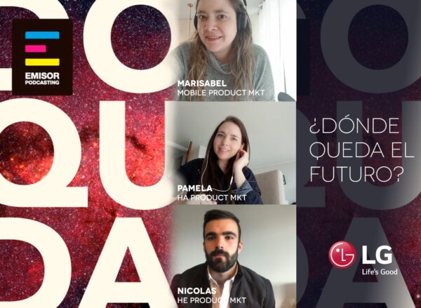 A promotional image for LG’s ¿Dónde queda el futuro? podcast introducing three of its hosts